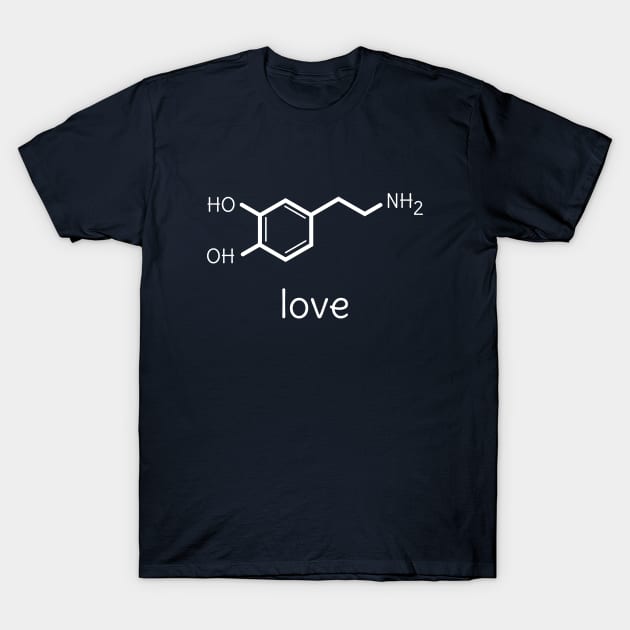 Funny Love Dopamine Molecule Chemistry T-Shirt T-Shirt by happinessinatee